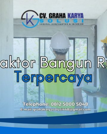 Kontraktor Bangun Rumah Terpercaya