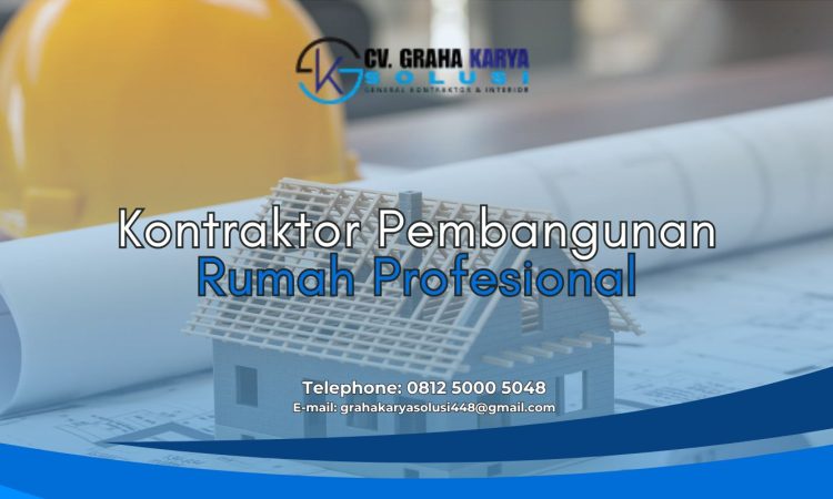 Kontraktor Pembangunan Rumah Profesional dan Terpercaya di Indonesia